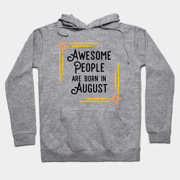 Awesome People Are Born In August (Black Text, Framed) Hoodie by inotyler